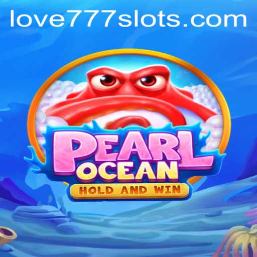Introducing PearlOcean: Dive into a World of Adventure with LOVE777
